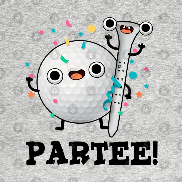 Par-Tee cute Golf Pun by punnybone